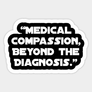 Medical Compassion, Beyond the Diagnosis." Sticker